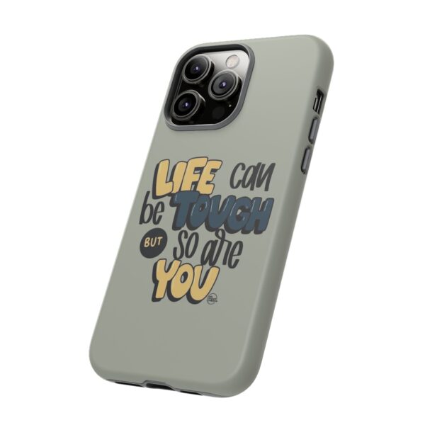 Inspirational Phone Case - "Life Can Be Tough But So Are You" Design - Image 90