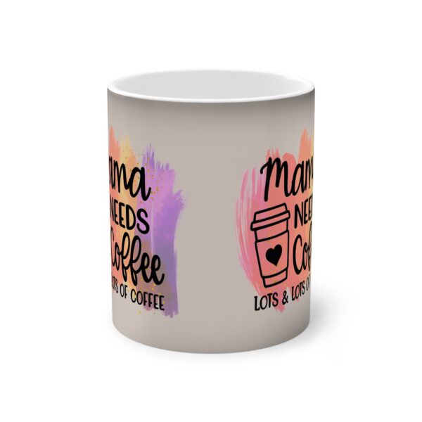 Mama Needs Coffee Color-Changing Mug - 11oz, Gift for Coffee Lovers - Image 2