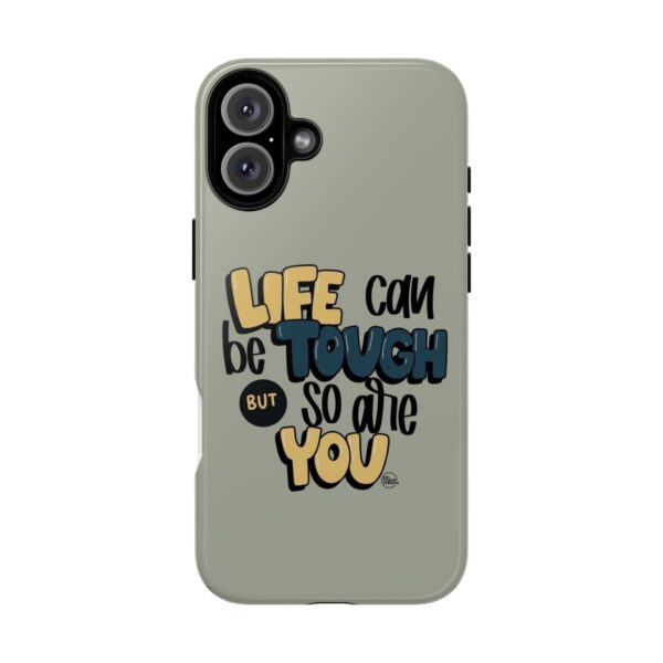 Inspirational Phone Case - "Life Can Be Tough But So Are You" Design - Image 21