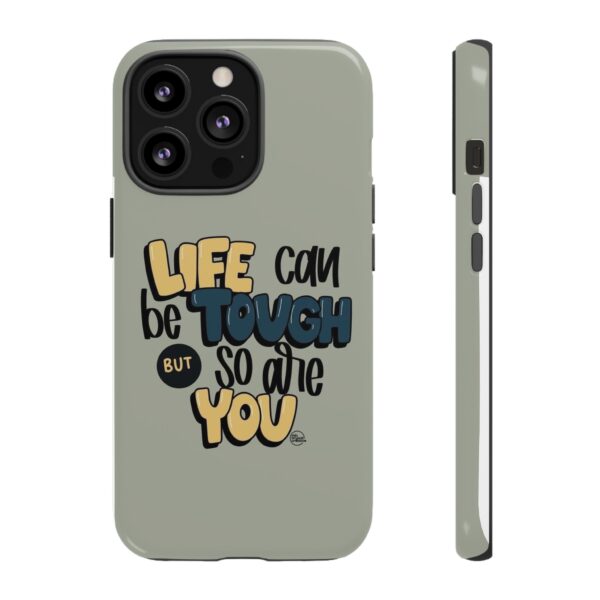 Inspirational Phone Case - "Life Can Be Tough But So Are You" Design - Image 53