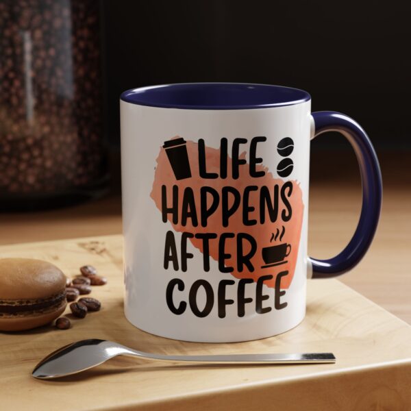 Funny Life Happens After Coffee Mug - 11/15oz Accent Coffee Cup - Image 17