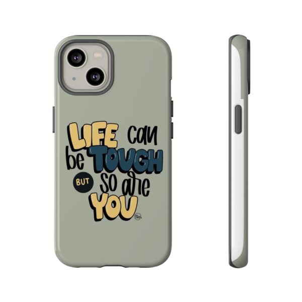 Inspirational Phone Case - "Life Can Be Tough But So Are You" Design - Image 61