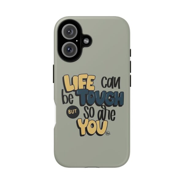 Inspirational Phone Case - "Life Can Be Tough But So Are You" Design - Image 17