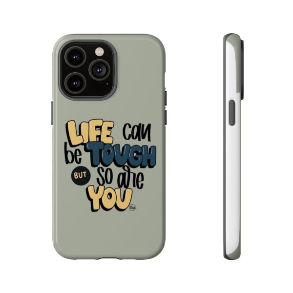 Inspirational Phone Case - "Life Can Be Tough But So Are You" Design - Image 85