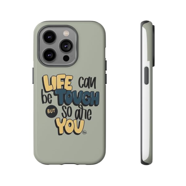 Inspirational Phone Case - "Life Can Be Tough But So Are You" Design - Image 73