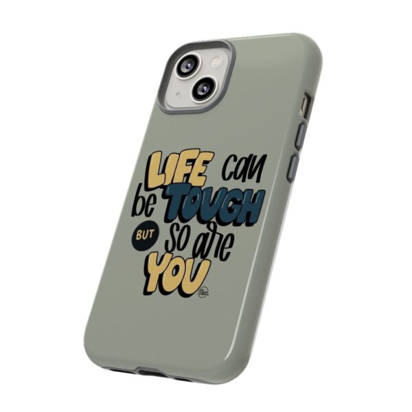 Inspirational Phone Case - "Life Can Be Tough But So Are You" Design - Image 62