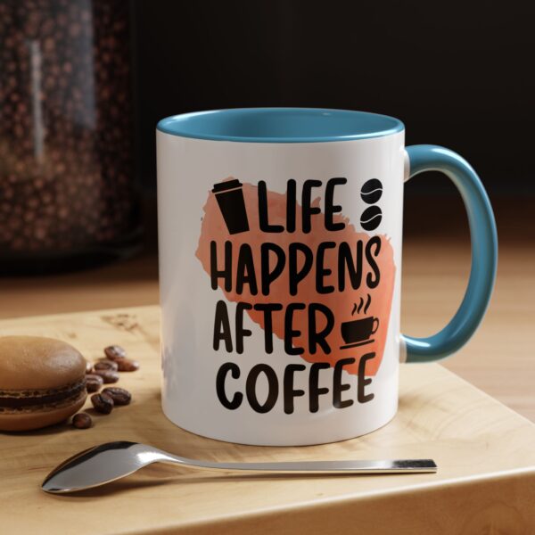 Funny Life Happens After Coffee Mug - 11/15oz Accent Coffee Cup - Image 34