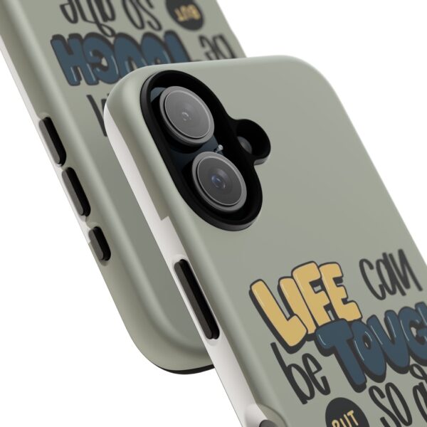 Inspirational Phone Case - "Life Can Be Tough But So Are You" Design - Image 18