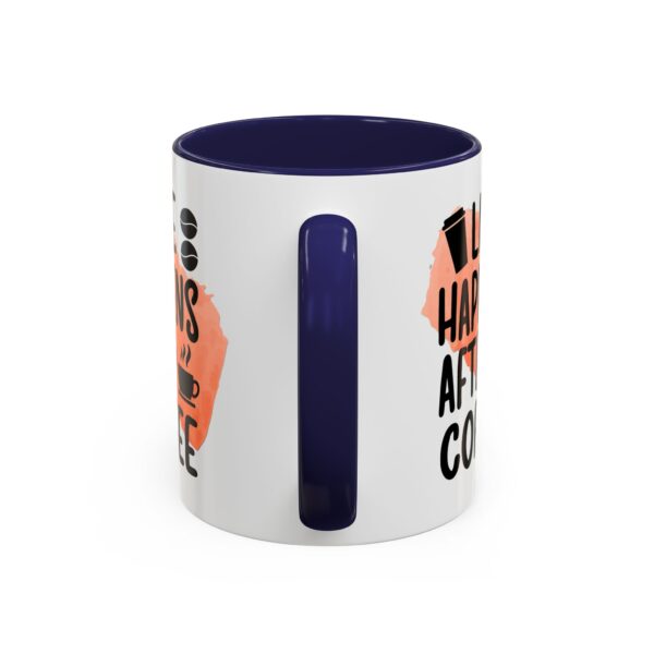 Funny Life Happens After Coffee Mug - 11/15oz Accent Coffee Cup - Image 16