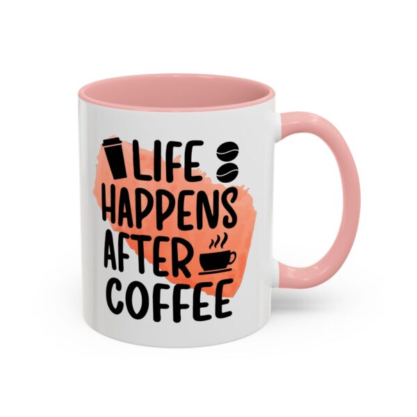 Funny Life Happens After Coffee Mug - 11/15oz Accent Coffee Cup - Image 20