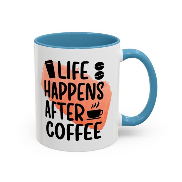 Funny Life Happens After Coffee Mug - 11/15oz Accent Coffee Cup - Image 31