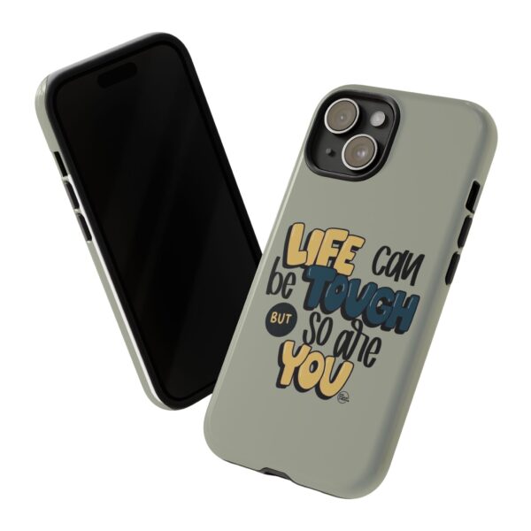 Inspirational Phone Case - "Life Can Be Tough But So Are You" Design - Image 2