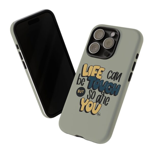 Inspirational Phone Case - "Life Can Be Tough But So Are You" Design - Image 11