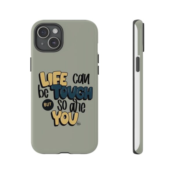 Inspirational Phone Case - "Life Can Be Tough But So Are You" Design - Image 93