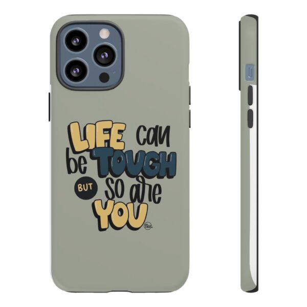 Inspirational Phone Case - "Life Can Be Tough But So Are You" Design - Image 59