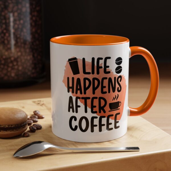 Funny Life Happens After Coffee Mug - 11/15oz Accent Coffee Cup - Image 40