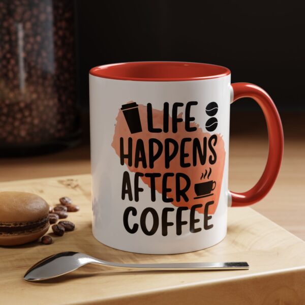 Funny Life Happens After Coffee Mug - 11/15oz Accent Coffee Cup - Image 29