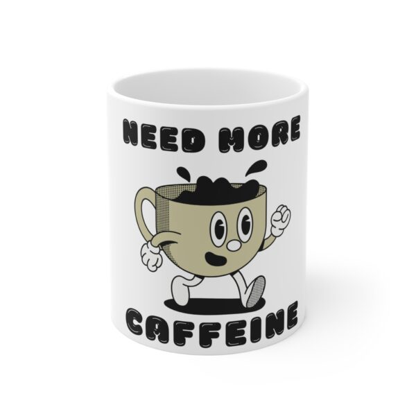 Need More Caffeine Mug - Fun 11oz Coffee Cup for Coffee Lovers