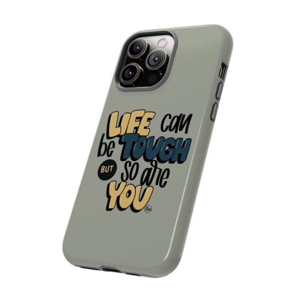 Inspirational Phone Case - "Life Can Be Tough But So Are You" Design - Image 86