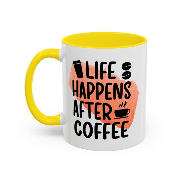 Funny Life Happens After Coffee Mug - 11/15oz Accent Coffee Cup - Image 4