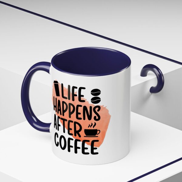 Funny Life Happens After Coffee Mug - 11/15oz Accent Coffee Cup - Image 18