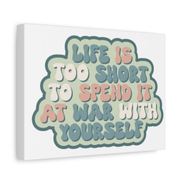 Inspirational Wall Art: Life is Too Short Canvas Print