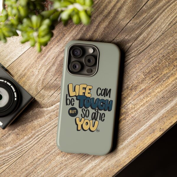 Inspirational Phone Case - "Life Can Be Tough But So Are You" Design - Image 9