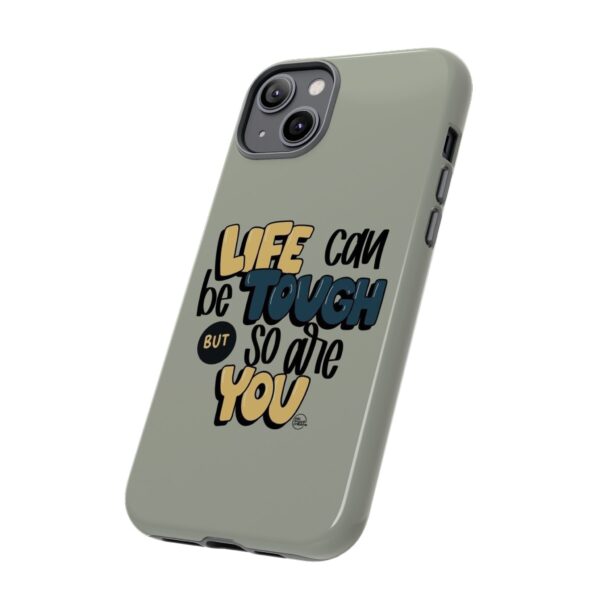 Inspirational Phone Case - "Life Can Be Tough But So Are You" Design - Image 78