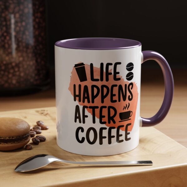 Funny Life Happens After Coffee Mug - 11/15oz Accent Coffee Cup - Image 46