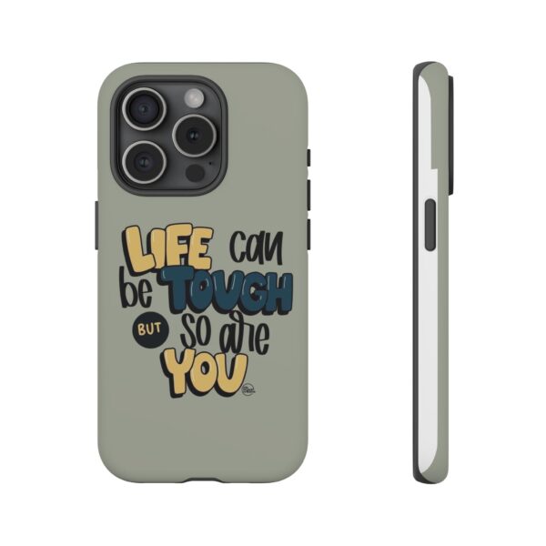 Inspirational Phone Case - "Life Can Be Tough But So Are You" Design - Image 10