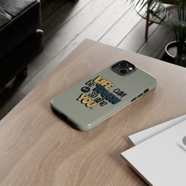 Inspirational Phone Case - "Life Can Be Tough But So Are You" Design - Image 80