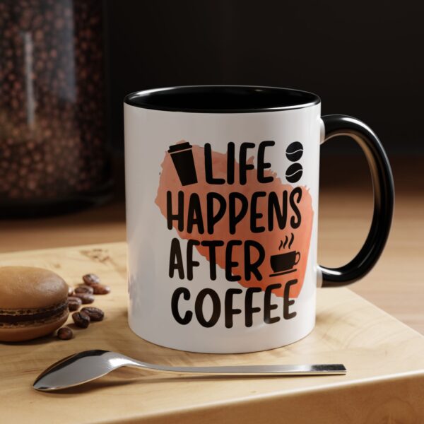 Funny Life Happens After Coffee Mug - 11/15oz Accent Coffee Cup - Image 12