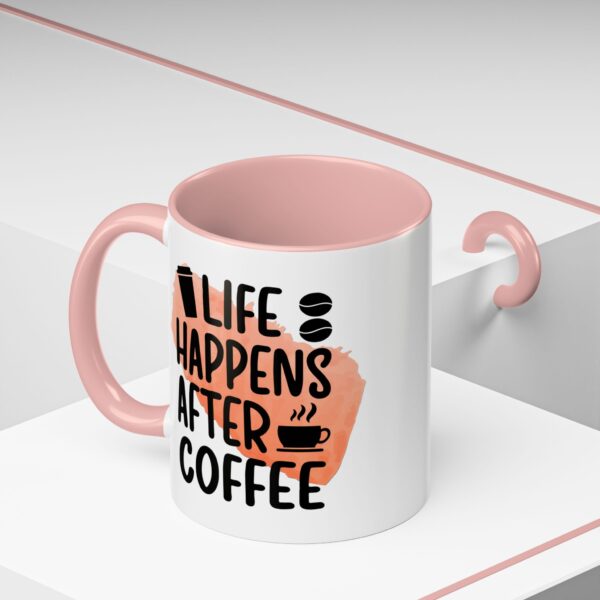 Funny Life Happens After Coffee Mug - 11/15oz Accent Coffee Cup - Image 24