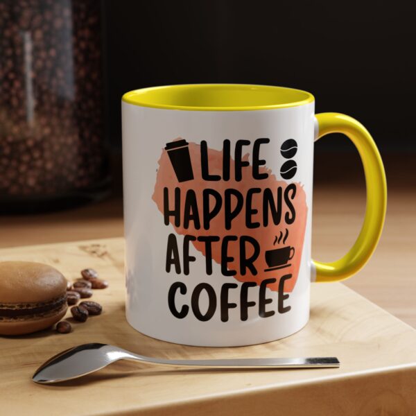 Funny Life Happens After Coffee Mug - 11/15oz Accent Coffee Cup