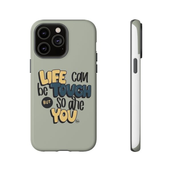 Inspirational Phone Case - "Life Can Be Tough But So Are You" Design - Image 89