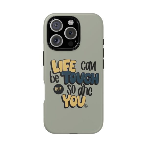 Inspirational Phone Case - "Life Can Be Tough But So Are You" Design - Image 33