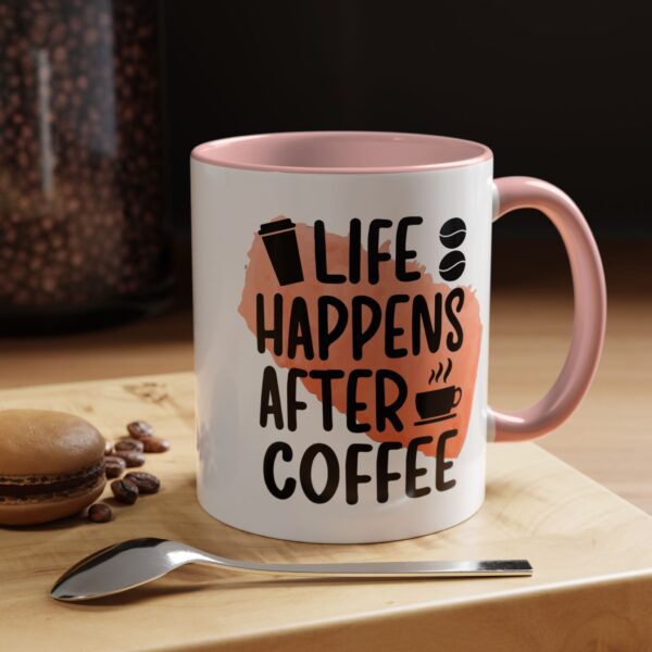 Funny Life Happens After Coffee Mug - 11/15oz Accent Coffee Cup - Image 23