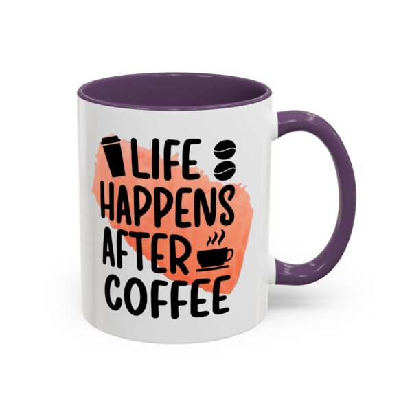 Funny Life Happens After Coffee Mug - 11/15oz Accent Coffee Cup - Image 43