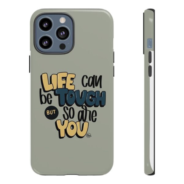 Inspirational Phone Case - "Life Can Be Tough But So Are You" Design - Image 57