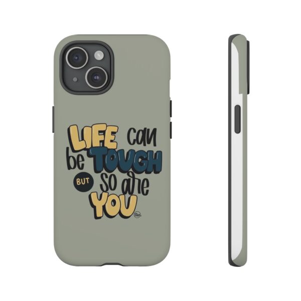 Inspirational Phone Case - "Life Can Be Tough But So Are You" Design - Image 4