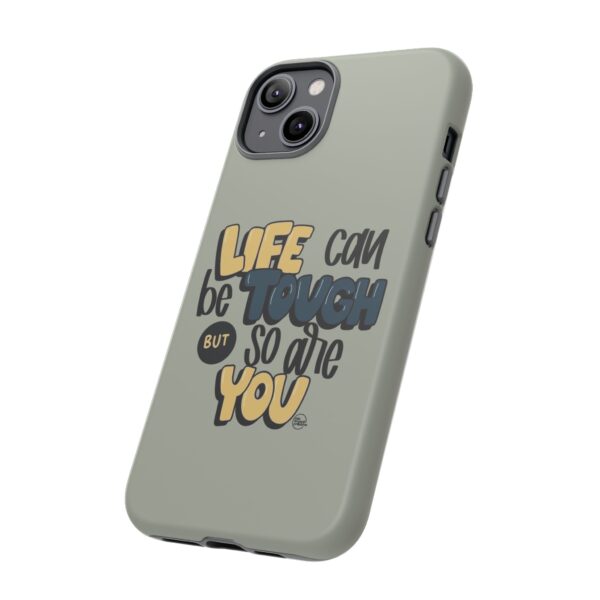 Inspirational Phone Case - "Life Can Be Tough But So Are You" Design - Image 82