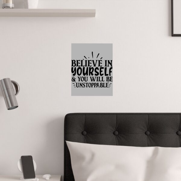 Inspirational Satin Poster - "Believe in Yourself & You Will Be Unstoppable" - Image 4