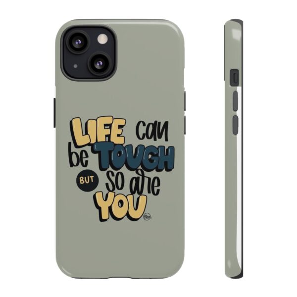 Inspirational Phone Case - "Life Can Be Tough But So Are You" Design - Image 45