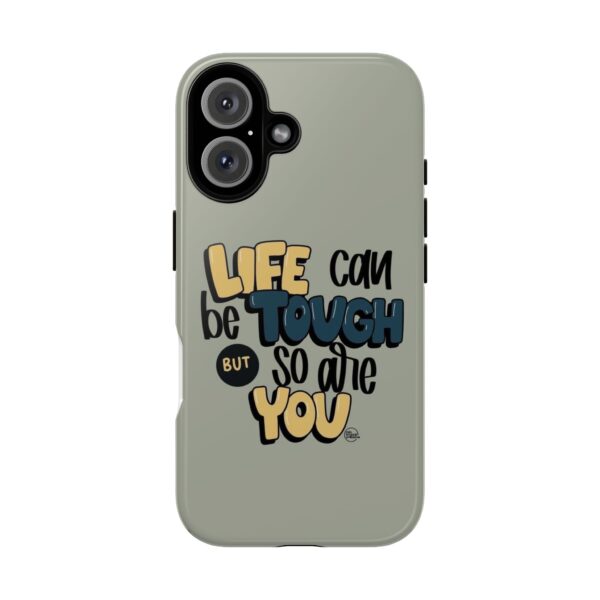 Inspirational Phone Case - "Life Can Be Tough But So Are You" Design - Image 13