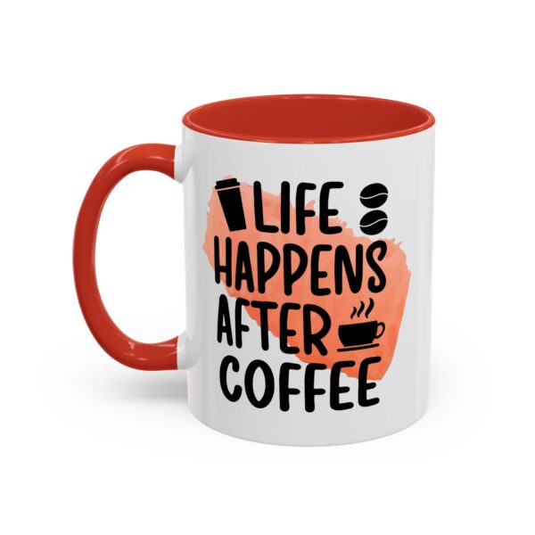 Funny Life Happens After Coffee Mug - 11/15oz Accent Coffee Cup - Image 27