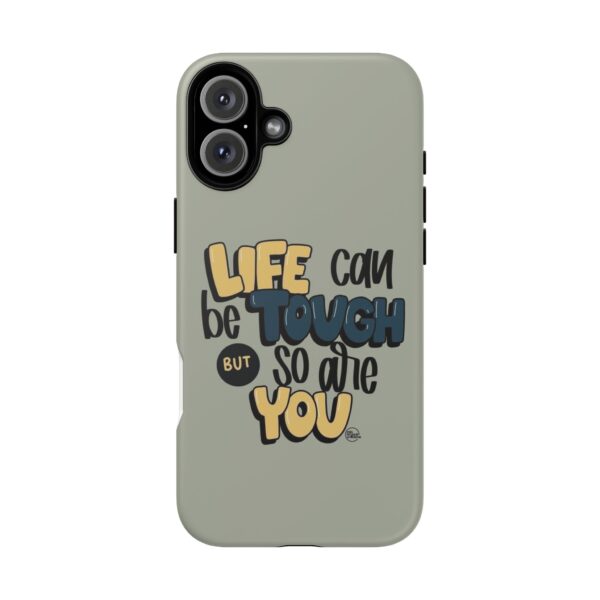 Inspirational Phone Case - "Life Can Be Tough But So Are You" Design - Image 25