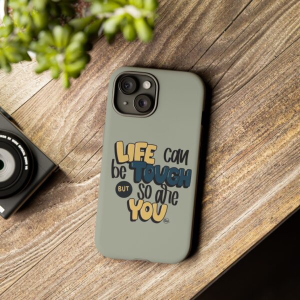 Inspirational Phone Case - "Life Can Be Tough But So Are You" Design - Image 6