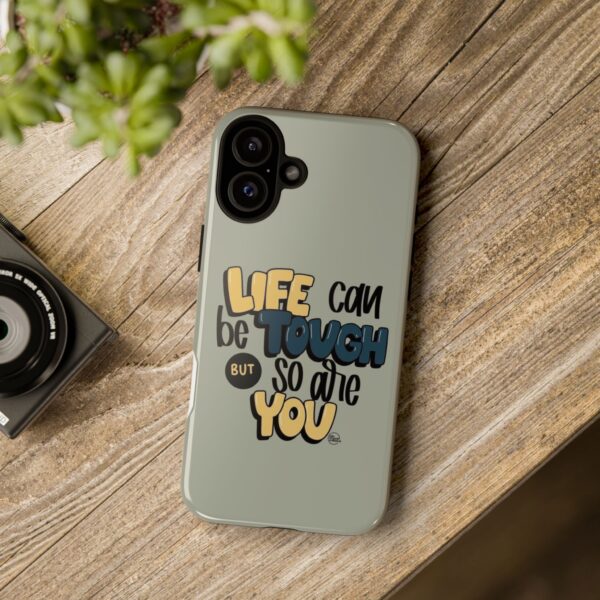 Inspirational Phone Case - "Life Can Be Tough But So Are You" Design - Image 24