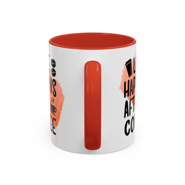 Funny Life Happens After Coffee Mug - 11/15oz Accent Coffee Cup - Image 28