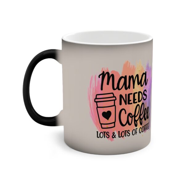 Mama Needs Coffee Color-Changing Mug - 11oz, Gift for Coffee Lovers - Image 5